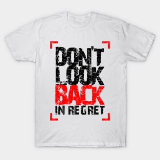 Don't LooK Back In Regret T-Shirt